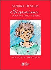 Giannino. Indovino per forza - Sabrina Di Stilo - copertina