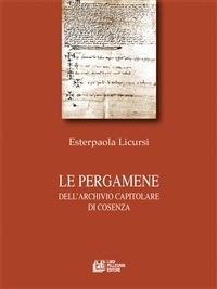Le pergamene dell'archivio capitolare di Cosenza - Esterpaola Licursi - ebook