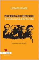 Processo agli intoccabili. Da Andreotti a Contrada, da Dell'Utri a Cuffaro