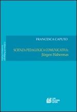 Scienza pedagogica comunicativa: Jurgen Habermas. Vol. 1