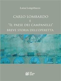 Carlo Lombardo e «Il paese dei campanelli». Breve storia dell'operetta - Luisa Longobucco - ebook