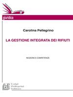 La gestione integrata dei rifiuti. Nozioni e competenze