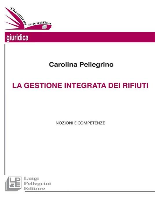 La gestione integrata dei rifiuti. Nozioni e competenze - Carolina Pellegrino - ebook