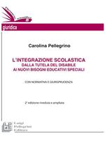 L' integrazione scolastica. Dalla tutela del disabile ai nuovi bisogni educativi speciali