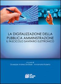 La digitalizzazione della pubblica amministrazione. Il fascicolo sanitario elettronico - copertina
