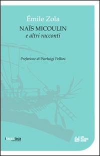 Naïs Micoulin e altri racconti - Émile Zola - copertina