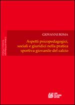 Aspetti psicopedagogici, sociali e giuridici nella pratica sportiva giovanile del calcio