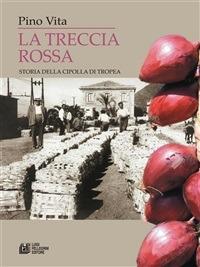 La treccia rossa. Storia della cipolla di Tropea - Pino Vita - ebook