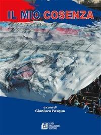 Il mio Cosenza - Gianluca Pasqua - ebook