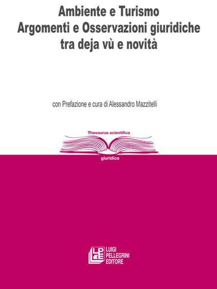 Ambiente e turismo. Argomenti e osservazioni giuridiche tra déjà-vu e novità - Alessandro Mazzitelli,Carolina Pellegrino - ebook