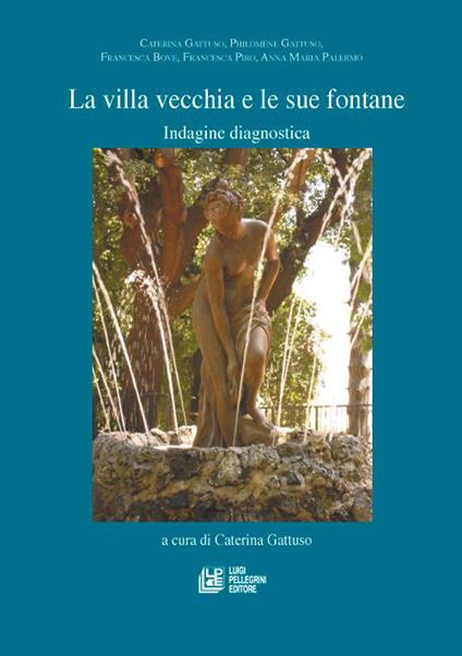 La villa Vecchia e le sue fontane. Indagine diagnostica - copertina