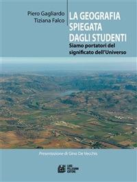 La geografia spiegata dagli studenti - Tiziana Falco,Piero Gagliardo - ebook