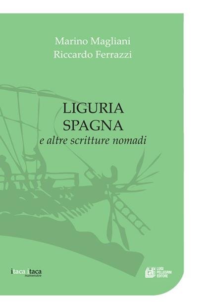 Liguria Spagna e altre scritture nomadi - Marino Magliani,Riccardo Ferrazzi - copertina