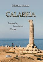 Calabria. La storia, la cultura, l'arte