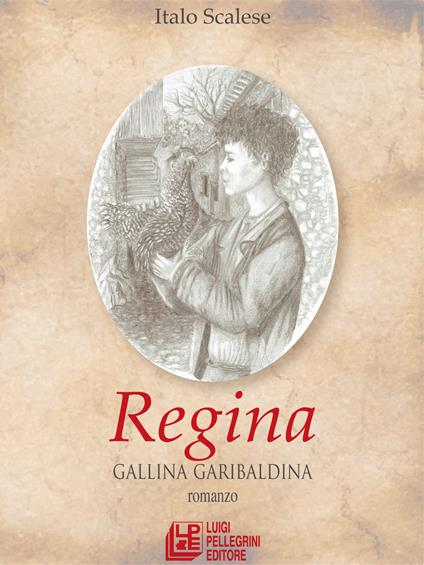 Regina. Gallina garibaldina - Italo Scalese - copertina