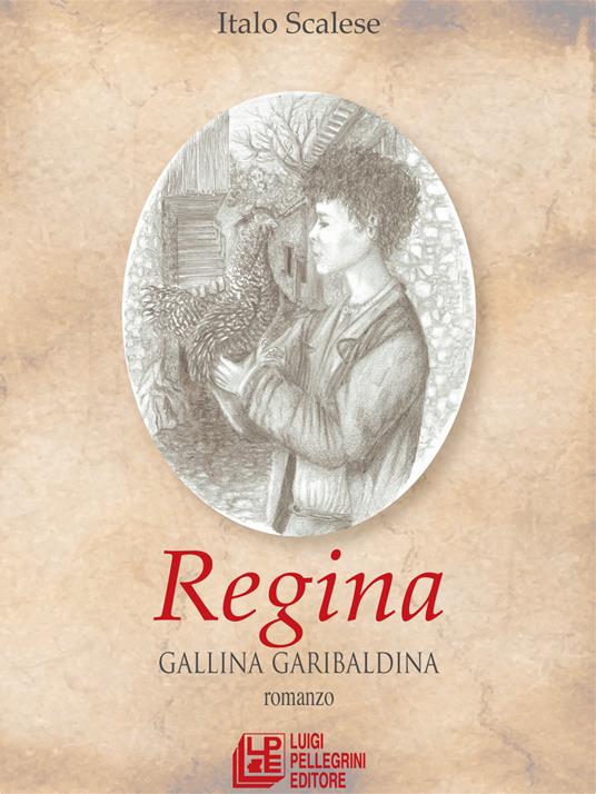 Regina. Gallina garibaldina - Italo Scalese - copertina