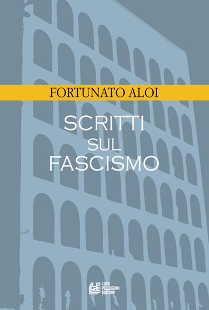 Scritti sul fascismo - Fortunato Aloi - copertina