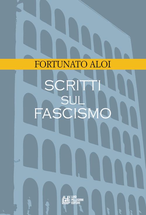 Scritti sul fascismo - Fortunato Aloi - copertina
