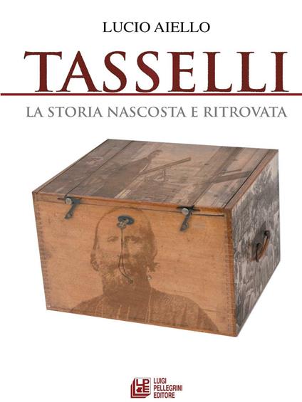 Tasselli. La storia nascosta e ritrovata - Lucio Aiello - ebook