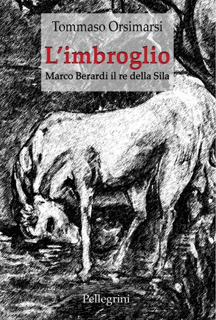 L' imbroglio. Marco Berardi il re della Sila - Tommaso Orsimarsi - copertina