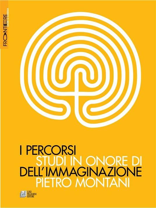 I percorsi dell'immaginazione. Studi in onore di Pietro Montani - Adriano Ardovino,Daniele Guastini - ebook