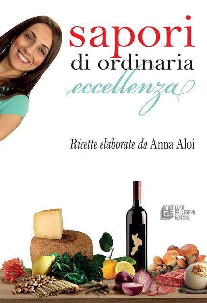 Sapori di ordinaria eccellenza. Ricette elaborate da Anna Aloi - copertina