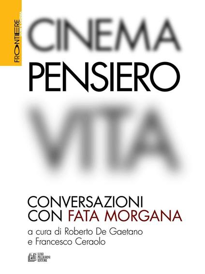 Cinema, pensiero, vita. Conversazioni con Fata Morgana - copertina