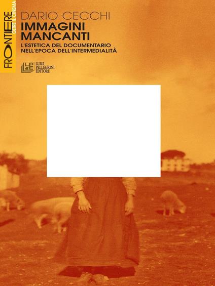 Immagini mancanti. Estetica del documentario nell'epoca dell'intermedialità - Dario Cecchi - ebook