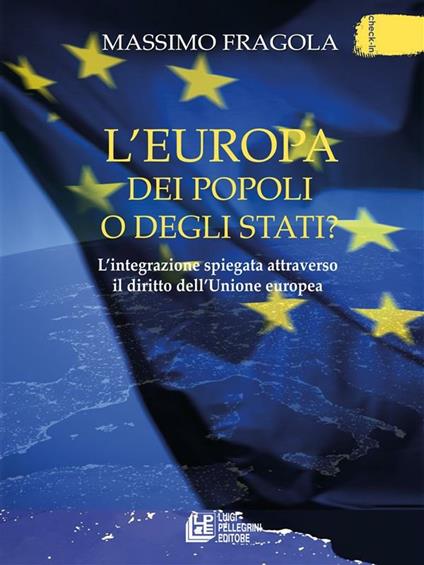 L' Europa dei popoli o degli Stati? L'integrazione spiegata attraverso il diritto dell'Unione europea - Massimo Fragola - ebook