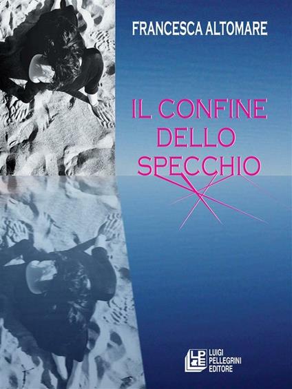 Il confine dello specchio - Francesca Altomare - ebook