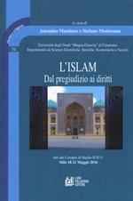 L' Islam. Dal pregiudizio ai diritti. Atti del Campus di Studio IUS/11 (Stilo 18-21 Maggio 2016)