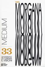Fata Morgana. Quadrimestrale di cinema e visioni. Vol. 33: Medium