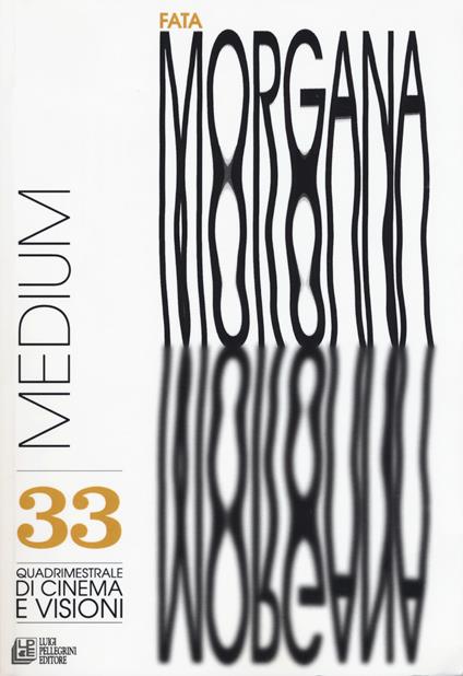 Fata Morgana. Quadrimestrale di cinema e visioni. Vol. 33: Medium - copertina