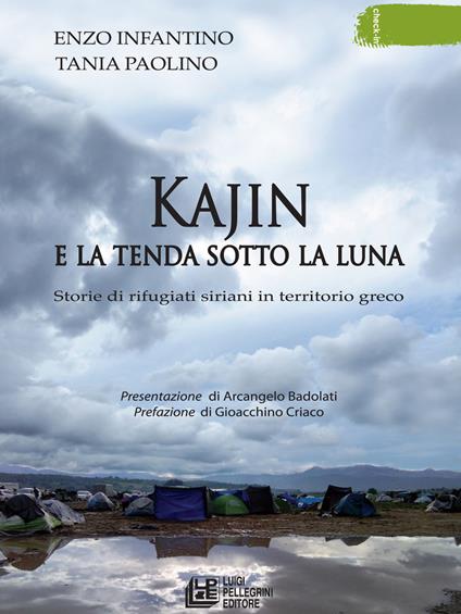 Kajin e la tenda sotto la luna. Storie di rifugiati siriani in territorio greco - Enzo Infantino,Tania Paolino - copertina