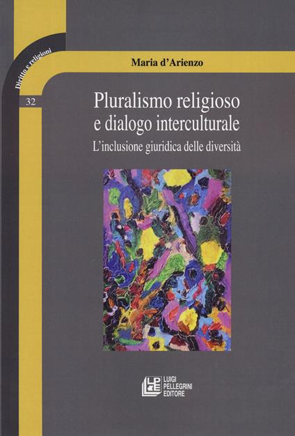 Pluralismo religioso e dialogo interculturale. L'inclusione giuridica delle diversità - Maria D'Arienzo - copertina