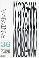 Fata Morgana. Quadrimestrale di cinema e visioni. Vol. 36: Fantasma