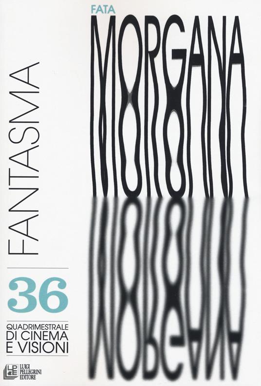 Fata Morgana. Quadrimestrale di cinema e visioni. Vol. 36: Fantasma - copertina