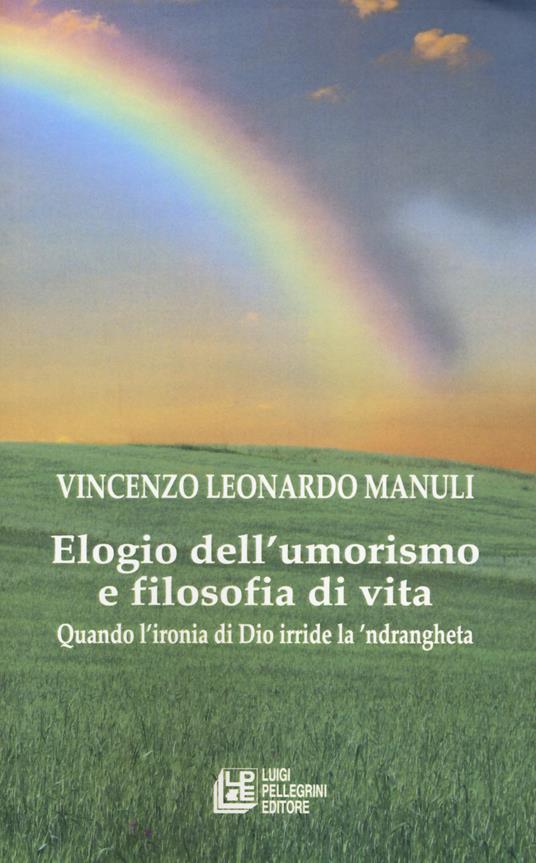 Elogio dell'umorismo e filosofia di vita. Quando l'ironia di Dio deride la 'ndrangheta - Vincenzo Leonardo Manuli - copertina