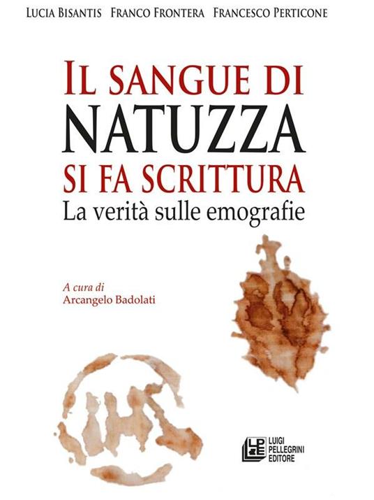 Il sangue di Natuzza si fa scrittura. La verità sulle emografie - Lucia Bisantis,Francesco Frontera,Francesco Petricone - ebook