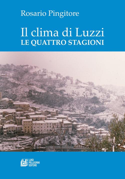 Il clima di Luzzi. Le quattro stagioni - Rosario Pingitore - copertina