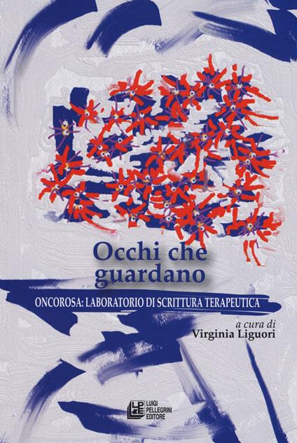 Occhi che guardano. Oncorosa: laboratorio di scrittura terapeutica - copertina