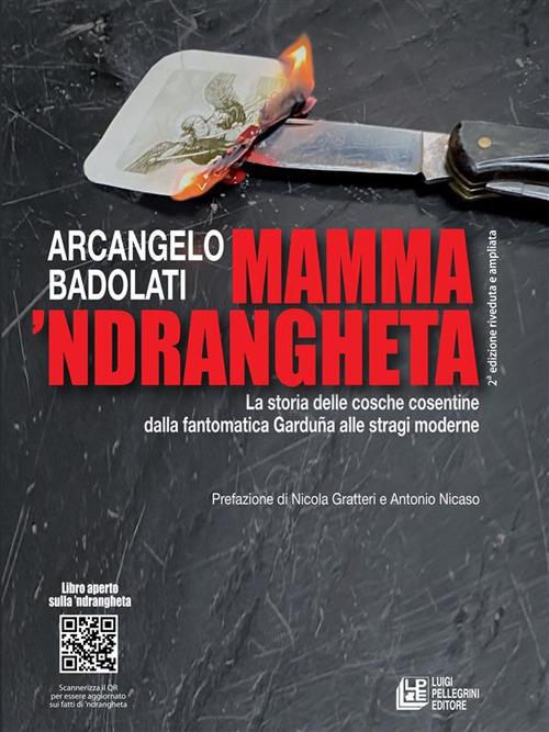 Mamma 'ndrangheta. La storia delle cosche cosentine dalla fantomatica Garduña alle stragi moderne - Arcangelo Badolati - ebook