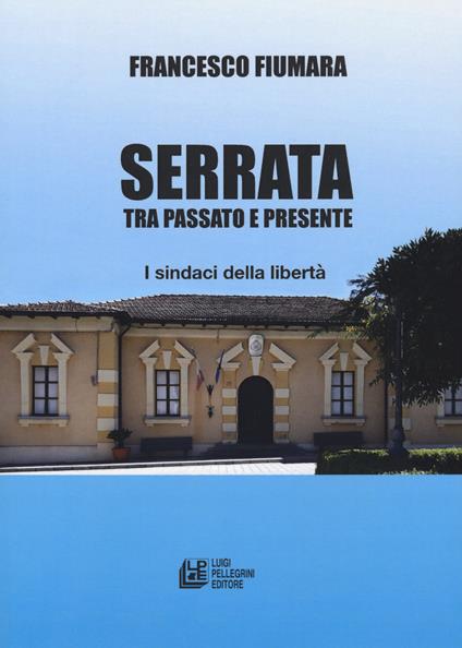 Serrata tra passato e presente. I sindaci della libertà - Francesco Fiumara - copertina