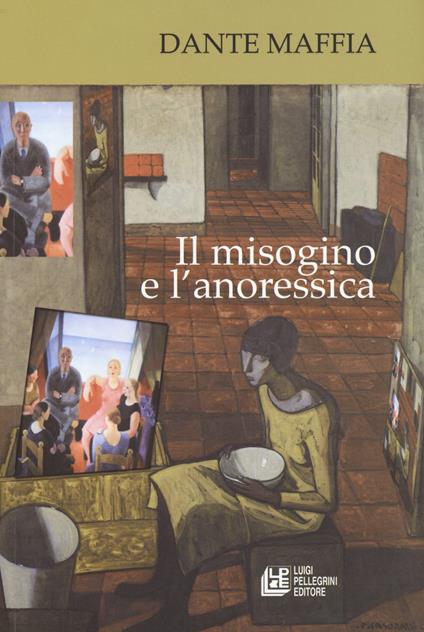 Il misogino e l'anoressica - Dante Maffia - copertina