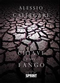 La chiave è nel fango - Alessio Callegari - ebook