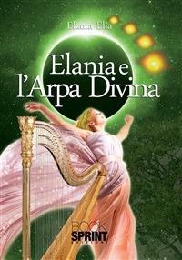 Elania e l'arpa divina - Eliana Elia - ebook