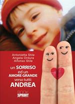 Un sorriso ed un amore grande verso tutti. Andrea