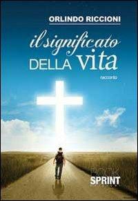 Il significato della vita - Orlindo Riccioni - copertina