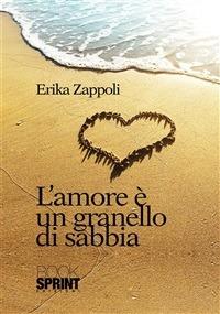 L' amore è un granello di sabbia - Erika Zappoli - ebook