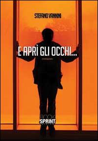 E aprì gli occhi - Stefano Vannini - copertina